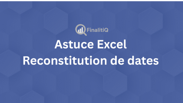 Reconstitution de Dates dans Excel